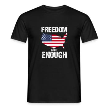 FREEDOM IS NOT ENOUGH FLAG USA - Men's T-Shirt - black - Front - AI Model Male 178 light (178cm)