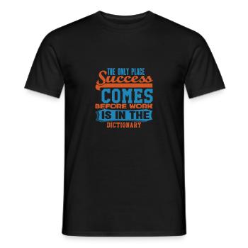 THE ONLY PLACE SUCCESS COMES BEFORE WORK IS IN THE - Men's T-Shirt - black - Front - AI Model Male 178 light (178cm)