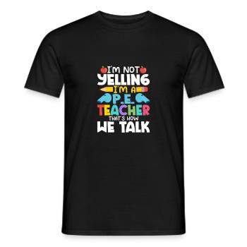 I'm Not Yelling I'm A P.E. Teacher School - Men's T-Shirt - black - Front - AI Model Male 178 light (178cm)