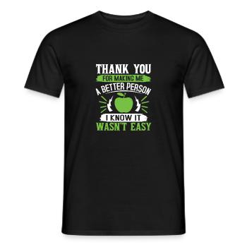 THANK YOU FOR MAKING ME A BETTER PERSON I KNOW IT - Men's T-Shirt - black - Front - AI Model Male 178 light (178cm)