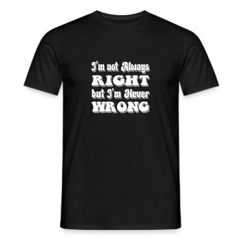 I'm Not Always Right But I'm Never Wrong - Men's T-Shirt - black - Front - AI Model Male 178 light (178cm)