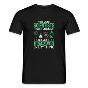 Nerd Joke - Why don ́t scientists trust atom? - Men's T-Shirt - black - Front - AI Model Male 178 light (178cm)
