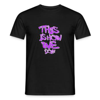 THIS IS HOW WE DOIN SPRUCHDESIGN - Männer T-Shirt - Schwarz - Vorne - AI Model Male 178 light (178cm)