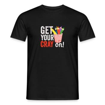 Get Your Cray On Back To School Lehrer Student - Männer T-Shirt - Schwarz - Vorne - AI Model Male 178 light (178cm)
