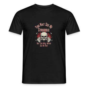 You May See Me Struggle But You Will Never See Me - Männer T-Shirt - Schwarz - Vorne - AI Model Male 178 light (178cm)