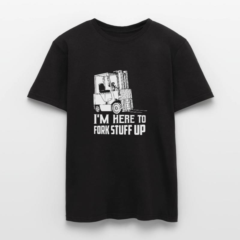 I'm Here To Fork Stuff Up Operator Forklifter Driv Männer T-Shirt