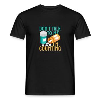 Don't Talk To Me I'm Counting Pharmacist Pharmacy - Männer T-Shirt - Schwarz - Vorne - AI Model Male 178 light (178cm)
