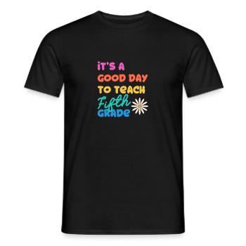 It's A Good Day To Teach Fifth Grade 5. Schullehre - Männer T-Shirt - Schwarz - Vorne - AI Model Male 178 light (178cm)