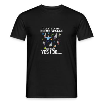 I Don't Always Climb Walls Oh Wait Boulder Climbin - Männer T-Shirt - Schwarz - Vorne - AI Model Male 178 light (178cm)