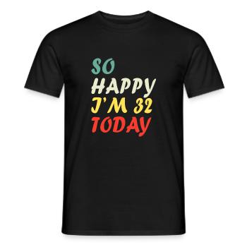 Drôle 32e anniversaire si heureux que j’ai 32 ans aujourd’hui - T-shirt homme - noir - Devant - AI Model Male 178 light (178cm)