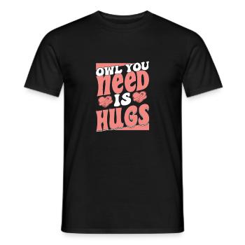 Owl You Need Is Hugs Nocturnal Bird Night Owls - Männer T-Shirt - Schwarz - Vorne - AI Model Male 178 light (178cm)