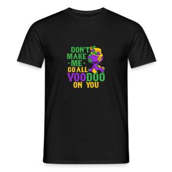 Don't Make Me Go All Voodoo On You Mardi Gras Carn - Männer T-Shirt - Schwarz - Vorne - AI Model Male 178 light (178cm)