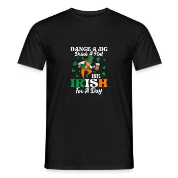 Dance A Jig. Drink A Pint. Be Irish For A Day - Men's T-Shirt - black - Front - AI Model Male 178 light (178cm)