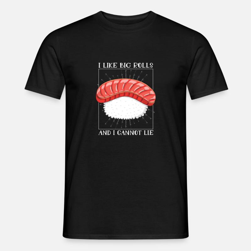 I Like Big Rolls And I Cannot Lie 2I Like Big Roll - Men’s T-shirt - black