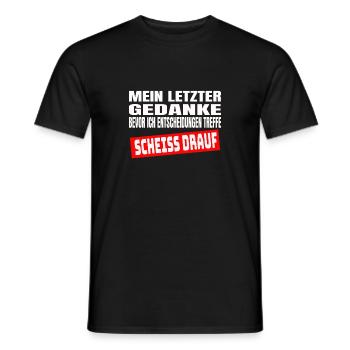 Letzter Gedanke Scheiss Drauf Lustiges Geschenk - Männer T-Shirt - Schwarz - Vorne - AI Model Male 178 light (178cm)