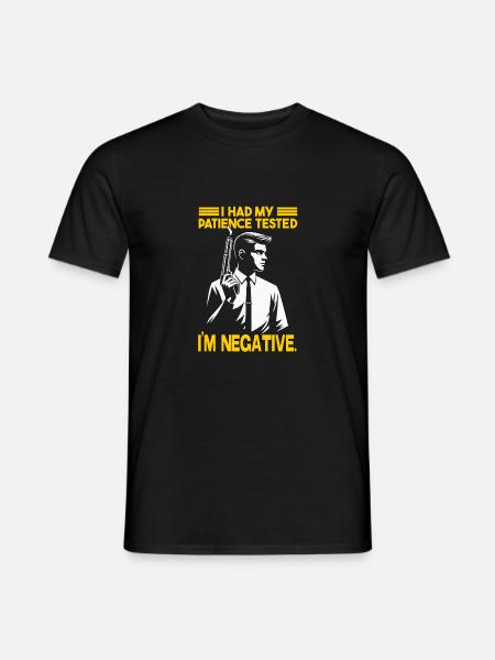 I Had My Patience Tested, I'm Negative - Men's T-Shirt - black