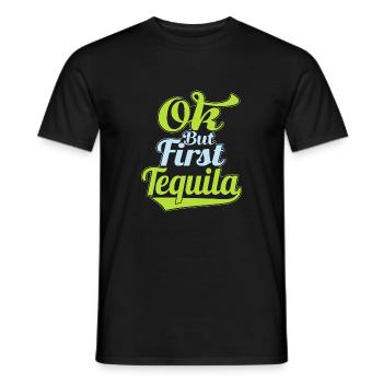 OK But First Tequila Lover T-Shirt Funny Alcohol - Men's T-Shirt - black - Front - AI Model Male 178 light (178cm)