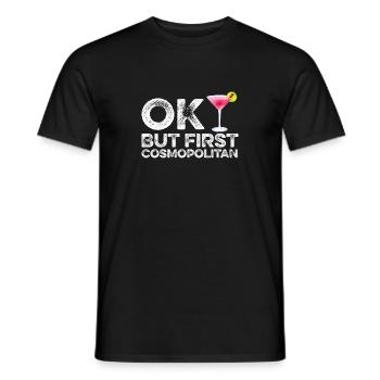 OK But First Cosmopolitan T-Shirt - Funny Cocktail - Men's T-Shirt - black - Front - AI Model Male 178 light (178cm)