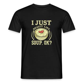 I Just Really Like Soup, Ok? Meal Food Bowl - Männer T-Shirt - Schwarz - Vorne - AI Model Male 178 light (178cm)