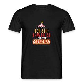 If All Else Fails Join The Circus Acts Costume Par - Men's T-Shirt - black - Front - AI Model Male 178 light (178cm)