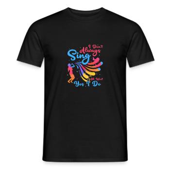 I Don't Always Sing Oh Wait Yes I Do Singing Music - Männer T-Shirt - Schwarz - Vorne - AI Model Male 178 light (178cm)