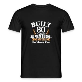Built 80 Years Ago All Parts Original Outfit 80th - Men's T-Shirt - black - Front - AI Model Male 178 light (178cm)
