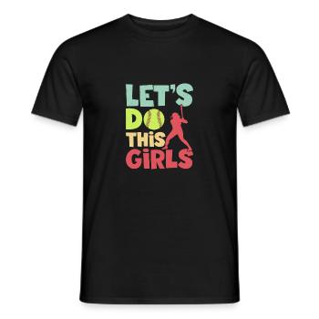 Let's Do This Girls Baseball Softball - Männer T-Shirt - Schwarz - Vorne - AI Model Male 178 light (178cm)