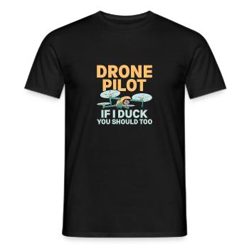 Drone Pilot If I Duck You Should Too Quadcopter RC - Men's T-Shirt - black - Front - AI Model Male 178 light (178cm)