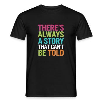 THERE S ALWAYS A STORY THAT CAN'T BE TOLD - Men's T-Shirt - black - Front - AI Model Male 178 light (178cm)