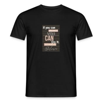 Motivationszitat Inspirational Dream Believe - Männer T-Shirt - Schwarz - Vorne - AI Model Male 178 light (178cm)
