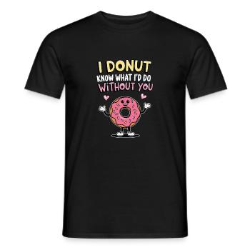 I Donut Know What I'd Do Without you - Männer T-Shirt - Schwarz - Vorne - AI Model Male 178 light (178cm)