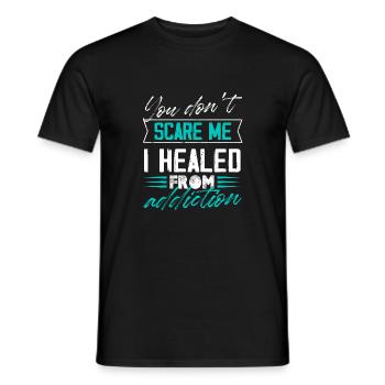 You Don'T Scare Me I Healed From Addiction - Men's T-Shirt - black - Front - AI Model Male 178 light (178cm)