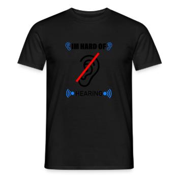 im hard of hearing , i'm hearing impaired T-Shirt - Men's T-Shirt - black - Front - AI Model Male 178 light (178cm)