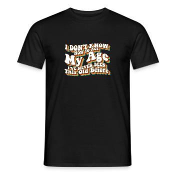 I Don't Know How To Act My Age Funny Adulting - Männer T-Shirt - Schwarz - Vorne - AI Model Male 178 light (178cm)