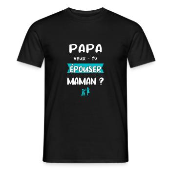 Papa veux tu épouser maman - demande mariage - T-shirt homme - noir - Devant - AI Model Male 178 light (178cm)