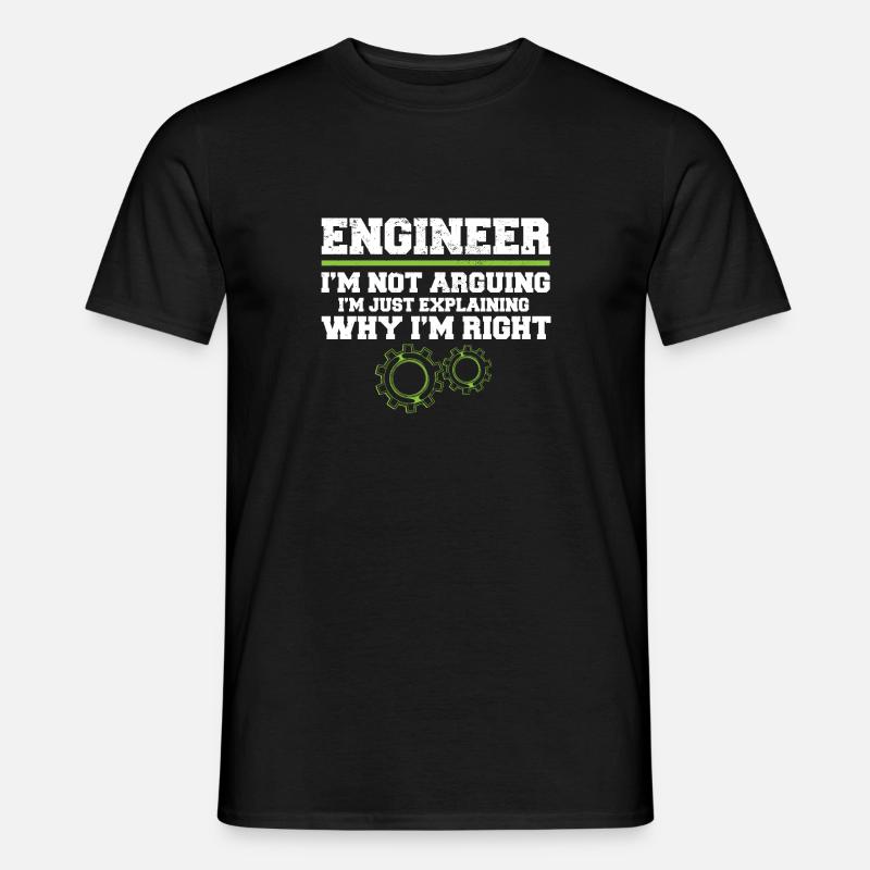 Engineer I'm Not Arguing Engineering - Men's T-Shirt - black