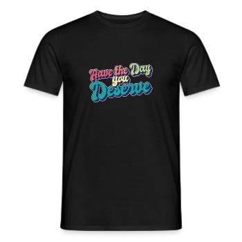 Have The Day You Deserve Motivational Quote Self - Men's T-Shirt - black - Front - AI Model Male 178 light (178cm)