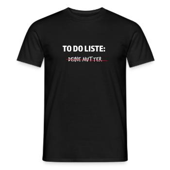 To do Liste Deine Mutter - Männer T-Shirt - Schwarz - Vorne - AI Model Male 178 light (178cm)