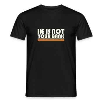 Empowerment Quotes He Is Not Your Bank Gender - Men's T-Shirt - black - Front - AI Model Male 178 light (178cm)