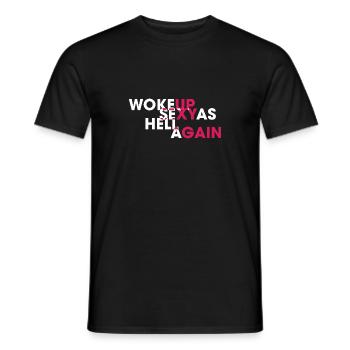 Woke Up Sexy As Hell Again Funny Self Confidence - Männer T-Shirt - Schwarz - Vorne - AI Model Male 178 light (178cm)