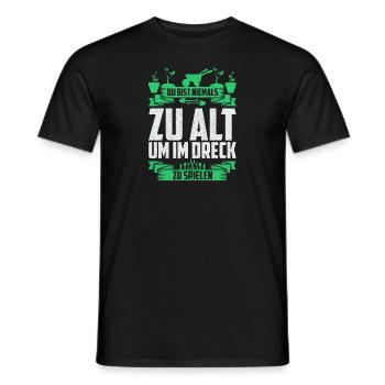 Never Too Old In The Dirt Play Gardener Gardening - Men's T-Shirt - black - Front - AI Model Male 178 light (178cm)