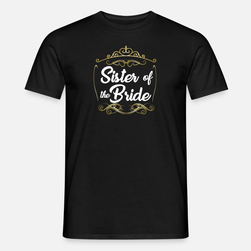 Schwester der Braut - Männer T-Shirt - Schwarz