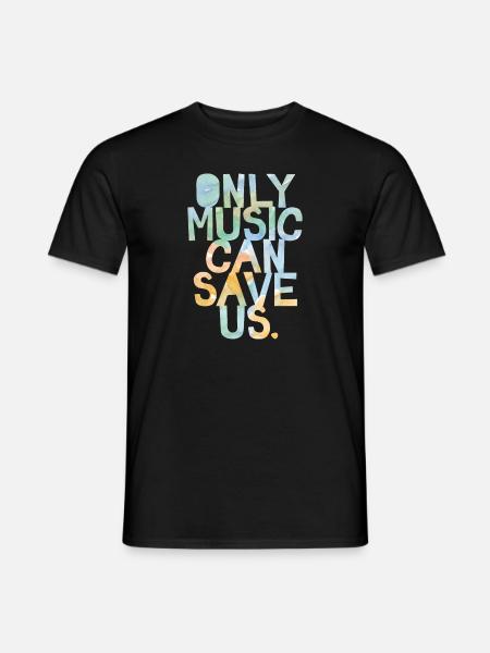 Only music. Our savior. - Männer T-Shirt - Schwarz