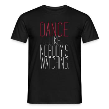 Dance Like Nobody Is Watching. - Dance Shirt - Men's T-Shirt - black - Front - AI Model Male 178 light (178cm)