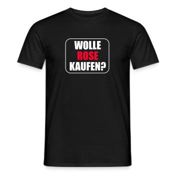 Spruch: Wolle Rose Kaufen? - Männer T-Shirt - Schwarz - Vorne - AI Model Male 178 light (178cm)