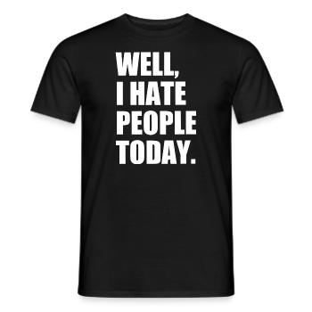 Eh bien, je déteste les gens aujourd’hui : Citation introvertie - T-shirt homme - noir - Devant - AI Model Male 178 light (178cm)