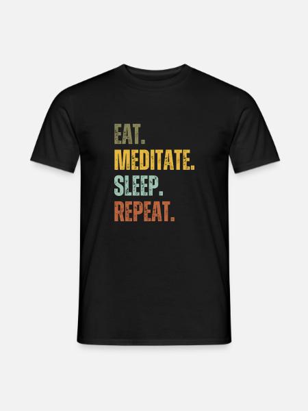 EAT MEDITATE SLEEP REPEAT - Men's T-Shirt - black