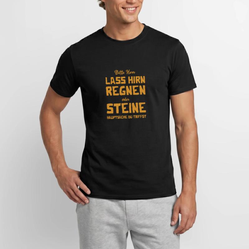 Bitte Herr - Lass Hirn regnen oder Steine Männer T-Shirt