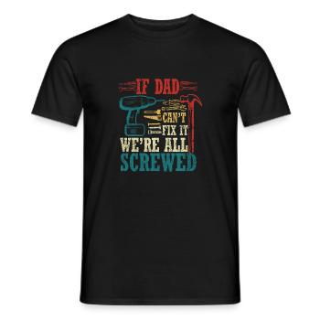 Wenn Papa es nicht reparieren kann, sind wir alle am - Männer T-Shirt - Schwarz - Vorne - AI Model Male 178 light (178cm)