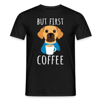 But first Coffee - Funny dog with coffee - Men's T-Shirt - black - Front - AI Model Male 178 light (178cm)